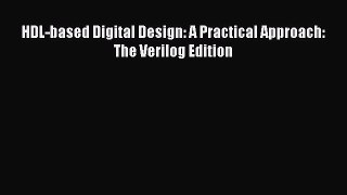 Read HDL-based Digital Design: A Practical Approach: The Verilog Edition PDF Online