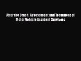Read Book After the Crash: Assessment and Treatment of Motor Vehicle Accident Survivors Ebook