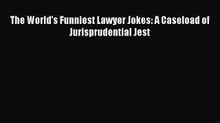 Read The World's Funniest Lawyer Jokes: A Caseload of Jurisprudential Jest PDF Free