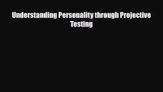 Read Book Understanding Personality through Projective Testing ebook textbooks