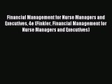 Read Financial Management for Nurse Managers and Executives 4e (Finkler Financial Management