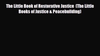 Read Book The Little Book of Restorative Justice  (The Little Books of Justice & Peacebuilding)