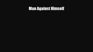 Read Book Man Against Himself Ebook PDF