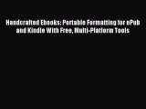 Download Handcrafted Ebooks: Portable Formatting for ePub and Kindle With Free Multi-Platform