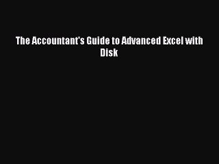 Read The Accountant's Guide to Advanced Excel with Disk Ebook Online