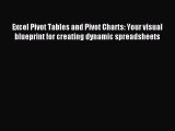 Download Excel Pivot Tables and Pivot Charts: Your visual blueprint for creating dynamic spreadsheets