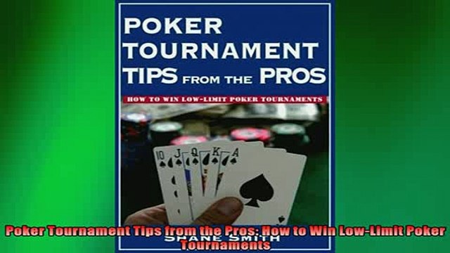 FREE PDF Poker Tournament Tips from the Pros How to Win LowLimit Poker Tournaments READ ONLINE
