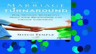 Read The Marriage Turnaround: How Thinking Differently About Your Relationship Can Change