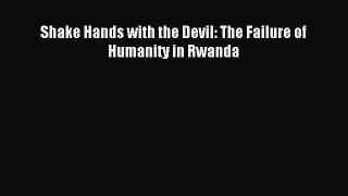 Download Shake Hands with the Devil: The Failure of Humanity in Rwanda Ebook Free
