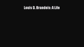 Read Louis D. Brandeis: A Life Ebook Free