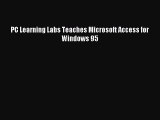 Read PC Learning Labs Teaches Microsoft Access for Windows 95 PDF Free