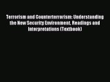Read Terrorism and Counterterrorism: Understanding the New Security Environment Readings and