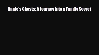 Read Book Annie's Ghosts: A Journey into a Family Secret E-Book Free