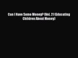 Read Can I Have Some Money? (Vol. 2) (Educating Children About Money) Ebook Free