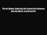 [Online PDF] The Art Album: Exploring the Connection Between Hip-hop Music and Visual Art Free