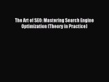 Read The Art of SEO: Mastering Search Engine Optimization (Theory in Practice) Ebook Free
