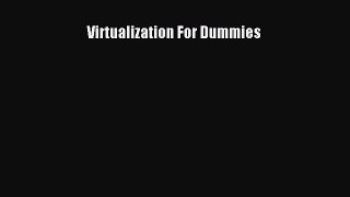 Read Virtualization For Dummies E-Book Free