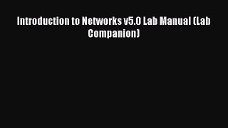Read Introduction to Networks v5.0 Lab Manual (Lab Companion) E-Book Download