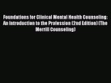 Read Foundations for Clinical Mental Health Counseling: An Introduction to the Profession (2nd