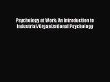 Read Book Psychology at Work: An Introduction to Industrial/Organizational Psychology ebook
