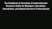 Read Book The Handbook of Coaching: A Comprehensive Resource Guide for Managers Executives