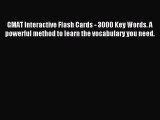 [PDF] GMAT Interactive Flash Cards - 3000 Key Words. A powerful method to learn the vocabulary