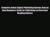 Read Complete Online Digital Publishing System: Step by Step Beginners Guide for Publishing