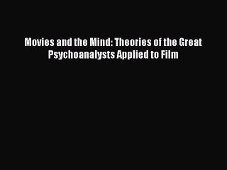 Download Book Movies and the Mind: Theories of the Great Psychoanalysts Applied to Film ebook