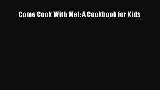 [PDF] Come Cook With Me!: A Cookbook for Kids Download Online