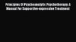 Read Book Principles Of Psychoanalytic Psychotherapy: A Manual For Supportive-expressive Treatment