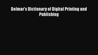 Read Delmar's Dictionary of Digital Printing and Publishing Ebook Free