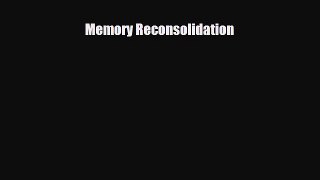 Read Book Memory Reconsolidation ebook textbooks