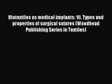 Download Biotextiles as medical implants: 10. Types and properties of surgical sutures (Woodhead