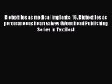 Read Biotextiles as medical implants: 16. Biotextiles as percutaneous heart valves (Woodhead