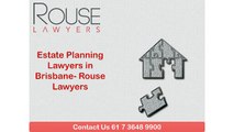 Estate Planning Lawyers in Brisbane- Rouse Lawyers