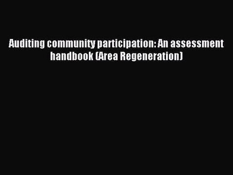 [PDF] Auditing community participation: An assessment handbook (Area Regeneration) Read Full