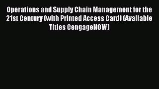 [PDF] Operations and Supply Chain Management for the 21st Century (with Printed Access Card)