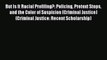 [PDF] But Is It Racial Profiling?: Policing Pretext Stops and the Color of Suspicion (Criminal