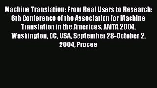 Download Machine Translation: From Real Users to Research: 6th Conference of the Association