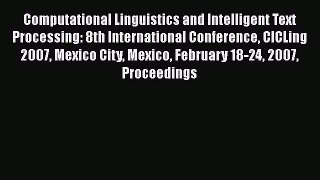 Read Computational Linguistics and Intelligent Text Processing: 8th International Conference