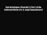 Read Book Four Archetypes: (From Vol. 9 Part 1 of the Collected Works of C. G. Jung) (Jung