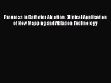 Read Progress in Catheter Ablation: Clinical Application of New Mapping and Ablation Technology