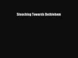 Download Book Slouching Towards Bethlehem Ebook PDF