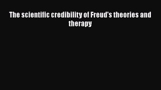 Read Book The scientific credibility of Freud's theories and therapy PDF Online