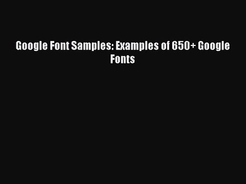 Download Google Font Samples: Examples of 650+ Google Fonts PDF Online