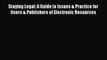 Read Staying Legal: A Guide to Issues & Practice for Users & Publishers of Electronic Resources