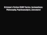 Read Book Kristeva's Fiction (SUNY Series Insinuations: Philosophy Psychoanalysis Literature)