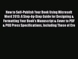 Read How to Self-Publish Your Book Using Microsoft Word 2013: A Step-by-Step Guide for Designing