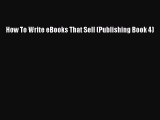 Download How To Write eBooks That Sell (Publishing Book 4) Ebook Online