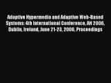 Read Adaptive Hypermedia and Adaptive Web-Based Systems: 4th International Conference AH 2006